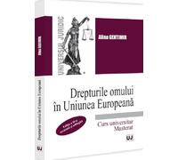 Drepturile omului in Uniunea Europeana. Curs universitar. Masterat - Alina Gentimir