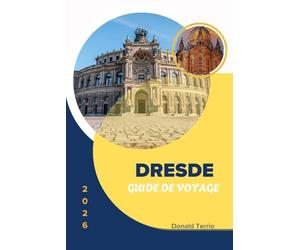 DRESDE GUIDE DE VOYAGE 2026: Conseils pratiques pour la planification, coûts honnêtes et avis locaux pour les visiteurs débutants