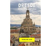 Dresde Guide de voyage 2026: Explorez le joyau baroque de l'Allemagne avec son histoire, son art, son architecture, ses vues sur le fleuve et sa culture moderne à Dresde