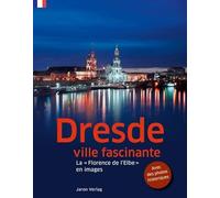 Dresde, ville fascinante: La « Florence de l'Elbe » en images