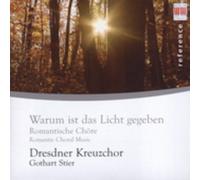 Dresden Kreuzchor - Warum Ist Das Licht Gegeben: Romantic Choral Music [New CD]