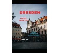 DRESDEN TRAVEL GUIDE 2026: Baroque Architecture & Cultural Highlights