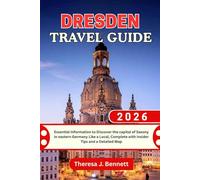 Dresden Travel Guide 2026: Essential Information to Discover the capital of Saxony in eastern Germany Like a Local, Complete with Insider Tips and a Detailed Map