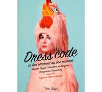 Dress Code: Le bon vêtement au bon moment