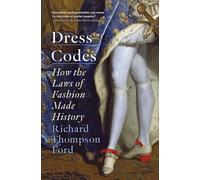 Dress Codes: How the Laws of Fashion Made History