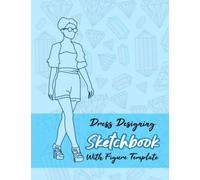 Dress Designing Sketchbook With Figure Template: Dress Drawing Work Book For Women. This Book Improve Your Knowledge And Sketching. Make Your Designs Easy And Fast.