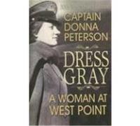 Dress Gray: A Woman at West Point Peterson, Donna (Auteur)