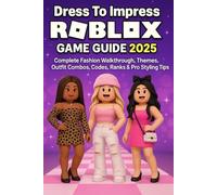 Dress To Impress Roblox: Game Guide 2025 Complete Fashion Walkthrough, Themes, Outfit Combos, Codes, Ranks & Pro Styling Tips