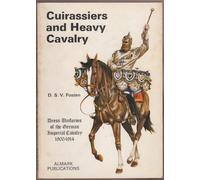 Dress Uniforms of the German Imperial Cavalry, 1900-14: Cuirassiers and Heavy Cavalry