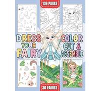Dress Your Fairy Coloring Book: Color, Cut & Assemble | 30 Enchanting Fairies in Magical Forest Scenes to Create | Whimsical Craft Art for Kids, Teens ... Imagination | Fairy Dress-Up Fun Activities