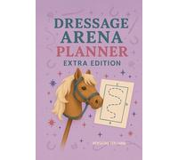 Dressage Arena Planner - Extra Edition - Versione italiana: Parte della serie "Trot, Jump & Shine! Hobby Horse Journal Series"