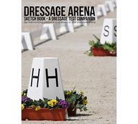 Dressage Arena Sketch Book: A dressage test companion for memorizing patterns and letters in the standard arena