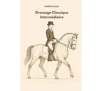 Dressage Classique Intermédiaire: Techniques, précision et progression pour cavaliers confirmés
