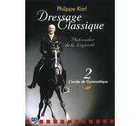 Dressage Classique - Philippe Karl - Vol. 2 : L'école De Gymnastique