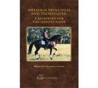 Dressage Principles and Techniques A Blueprint for the Serious Rider - Miguel de Lancastre e Tavora - Xenophon Press LLC - Livre en Anglais Miguel de Lancastre e TavoraMiguel de Lancastre e Tavora (Au