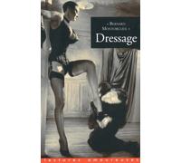 Dressage. suivi de Une brune piquante. Les quat' jeudis. Barbara. Le Chevalet de madame de Brandes de Montorgueil. Bernard (2003) Relié