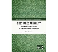 Dressaged Animality: Human and Animal Actors in Contemporary Performance
