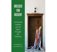 Dressed for Dissent: Decolonial Fashion and the Queer Struggle for Palestine