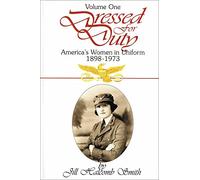 Dressed for Duty: America's Women in Uniform, 1898-1973