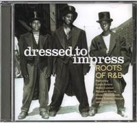 DRESSED TO IMPRESS - ROOTS OF R&B - Dressed to Impress: Roots of R&B