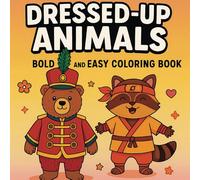 Dressed-Up Animals Coloring Book: Bold and Easy Designs for Kids and Adults to Color, Laugh, and Relax Together