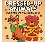 Dressed-Up Animals Coloring Book: Bold & Easy Designs for Kids and Adults to Enjoy and Relax
