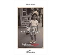 Nadine Beraha – Dressée avec le poing ! – Confessions gauchistes d'une femme libre – broché