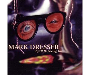 Dresser, Mark - Eye'll Be Seeing You