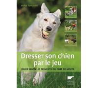 Dresser son chien par le jeu Jouer selon les principes du chef de meute - Mirko Tomasini - Delachaux et niestlé - broché - Guide