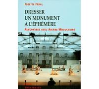 Dresser un monument à l'éphémère. Rencontres avec Ariane Mnouchkine