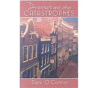 Dresses and Other Catastrophe Dani O'connor (Auteur)