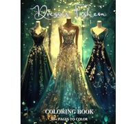 Dresses Fashion Coloring Book: Chic Fashionable Patterns Including Victorian Gowns, Boho Dresses, Floral Styles with Over 50 Gorgeous Designs for Women and Girls