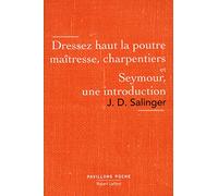 Dressez haut la poutre maîtresse, charpentiers et Seymour, une introduction