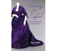 Dressing for England: Fashion and Nationalism in Victorian Novels