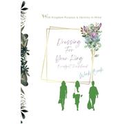 Dressing For Your King ~ Workbook: With Kingdom Purpose & Identity In Mind