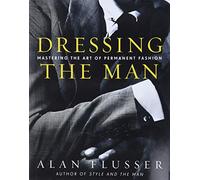 Dressing the Man – Maîtriser l'art de la mode intemporelle