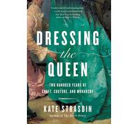 Dressing the Queen Two Hundred Years of Craft, Couture, and Monarchy - Kate Strasdin - Pegasus Books - ebook (ePub) - Livre