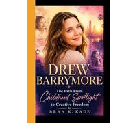 DREW BARRYMORE: The Path From Childhood Spotlight to Creative Freedom