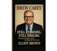 DREW CAREY: Still Standing, Still Smiling - Through Every Trial, He Walked The Mile