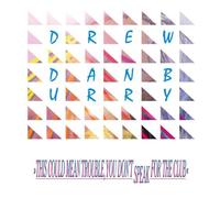 Drew Danburry - This Could Mean Trouble You Don't Speak for Club