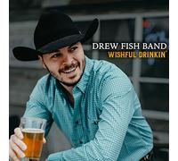 Drew Fish Band - Wishful Drinkin'