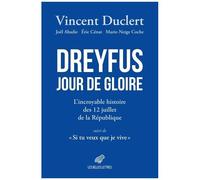 Dreyfus Jour De Gloire - L'incroyable Histoire Des 12 Juillet De La République Suivi De "Si Tu Veux Que Je Vive