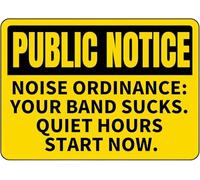 DRFYVZ Plaque en métal Public NOTICEu201cNOISE Ordinance Your Band Sucks. Quiet Hours Start Now.u201d Panneau d'avertissement en aluminium pour décoration murale d'intérieur et d'extérieur 20,3 x 15,2