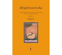 Drgdrsyaviveka: A philosophical investigation into the nature of the ‘Seer’ and the ‘seen’