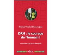 DRH : le courage de l'humain ! Thomas Vilcot (Auteur), Olivier Lajous (Auteur)