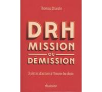 Drh : Mission Ou Démission - 3 Pistes D'action À L'heure Du Choix