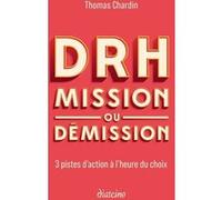 DRH : mission ou démission - 3 pistes d'action à l'heure du choix