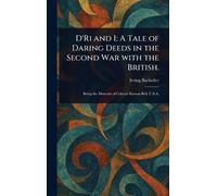 D'Ri and I: A Tale of Daring Deeds in the Second War With the British.