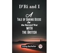 D'ri And I A Tale Of Daring Deeds In The Second War With The British