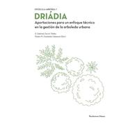 DRIÁDIA. Aportaciones para un enfoque técnico en la gestión de la arboleda urbana.: Opúscula Arbórea 1